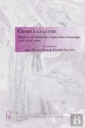 Croire À La Lettre : Religion Et Épistolarité Dans L'Espace Franco-Britannique (Xviie - Xviiie Siècl