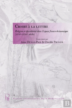 Bertrand.pt - Croire À La Lettre : Religion Et Épistolarité Dans L'Espace Franco-Britannique (Xviie - Xviiie Siècl
