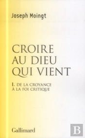 Croire Au Dieu Qui Vient Tome 1 ; De La Croyance À La Foi Critique