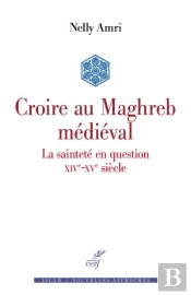 Croire Au Maghreb Médiéval