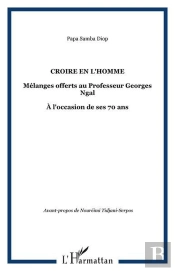 Croire En L'Homme ; Mélanges Offerts Au Professeur Georges Ngal