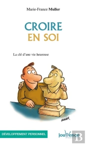Croire En Soi : La Cle D'Une Vie Heureuse