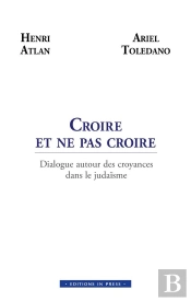 Croire Et Ne Pas Croire : Dialogue Autour Des Croyances Dans Le Judaïsme
