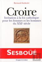 Croire ; Invitation À La Fois Catholique Pour Les Femmes Et Les Hommes Du Xxi Siècle