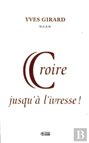 Croire Jusqu'À L'Ivresse