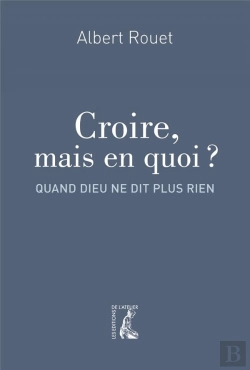 Bertrand.pt - Croire Mais En Quoi ? Quand Dieu Ne Dit Plus Rien