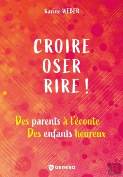 Bertrand.pt - Croire, Oser, Rire ! Des Parents À L'Écoute, Des Enfants Heureux