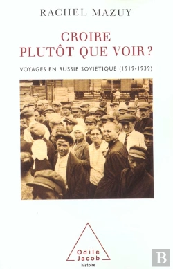 Bertrand.pt - Croire Plutot Que Voir; Voyages En Russie Sovietique 1919-1939