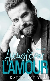 Croire Tome 2 ; Aveuglés Par L'Amour