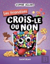 Crois-Le Ou Non : Les Friandises