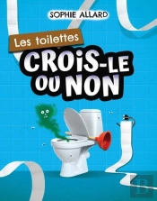 Crois-Le Ou Non : Les Toilettes