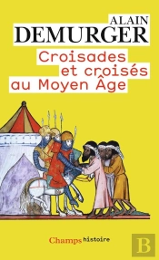 Croisades Et Croisés Au Moyen Âge