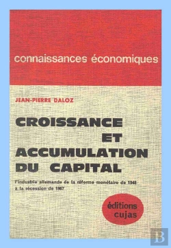 Bertrand.pt - Croissance Et Accumulation Du Capital ; L'Industrie Allemande De La Réforme Monétaire De 1948 À La Récession De 1967