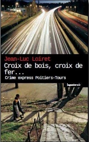 Croix De Bois, Croix De Fer, Si Tu Mens... Crime Express Poitiers Tours
