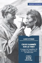 Croix Gammee Sur Le Tibet - A Propos De L'Expedition Des Ss Au Tibet Et Des Amis Nazis Du Dalai-Lama