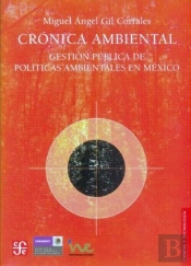 Cronica Ambiental. Gestion Publicade Politicas Ambientales En Mexico 