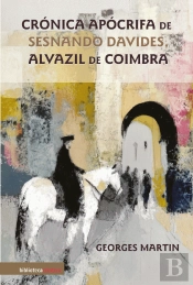 Crónica Apócrifa de Sesnando Davides, Alvazil de Coimbra