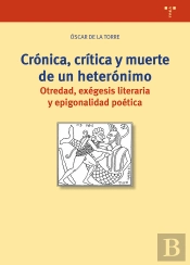 Crónica, Crítica Y Muerte De Un Heterónimo