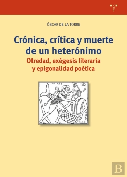 Bertrand.pt - Crónica, Crítica Y Muerte De Un Heterónimo