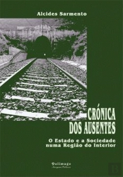 Bertrand.pt - Crónica dos Ausentes. O Estado e a Sociedade numa Região do Interior