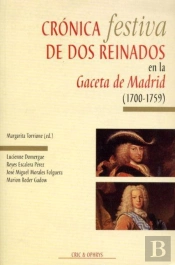 Cronica Festiva De Dos Reinados En La Graceta De Madrid : 1700-1759