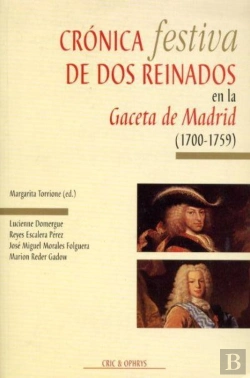 Bertrand.pt - Cronica Festiva De Dos Reinados En La Graceta De Madrid : 1700-1759