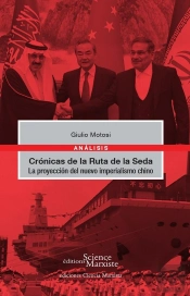 Crónicas De La Ruta De La Seda : La Proyección Del Nuevo Imperialismo Chino