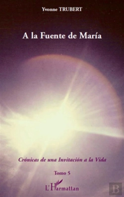 Bertrand.pt - Cronicas De Una Invitacion A La Vida T.5 ; A La Fuente De Maria