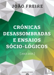 Crónicas Desassombradas e Ensaios Sócio-Lógicos (2013/15)