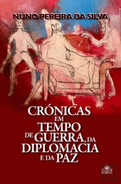Crónicas em Tempo de Guerra, da Diplomacia e da Paz