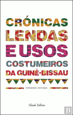 Bertrand.pt - Crónicas, Lendas e Usos Costumeiros da Guiné-Bissau