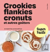 Crookies, Flankies, Cronuts Et Autres Goûters