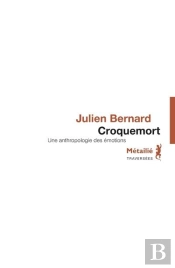 Croquemort ; Une Anthropologie Des Émotions