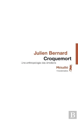 Bertrand.pt - Croquemort ; Une Anthropologie Des Émotions