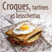 Croques, Tartines Et Bruschettas