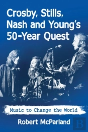 Crosby, Stills, Nash And Young'S 50-Year Quest