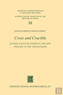 Bertrand.pt - Cross And Crucible Johann Valentin Andreae (1586-1654) Phoenix Of The Theologians