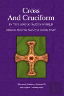 Cross And Cruciform In The Anglo-Saxon World