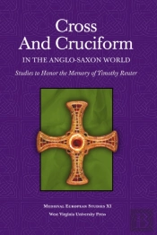 Cross And Cruciform In The Anglo-Saxon World
