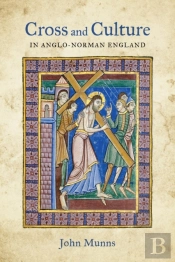 Cross And Culture In Anglo-Norman England