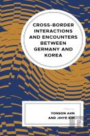 Cross-Border Interactions And Encounters Between Germany And Korea