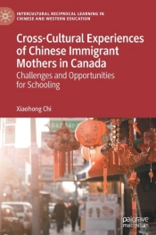 Cross-Cultural Experiences Of Chinese Immigrant Mothers In Canada