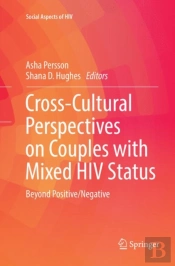 Cross-Cultural Perspectives On Couples With Mixed Hiv Status: Beyond Positive/Negative