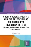 Cross-Cultural Politics And The Suspension Of The Portuguese Inquisition 1674â€“81
