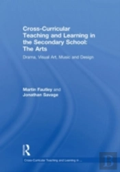Cross-Curricular Teaching And Learning In The Secondary School... The Arts