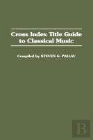Cross Index Title Guide To Classical Music