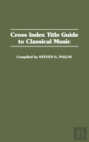 Cross Index Title Guide To Classical Music