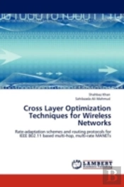 Cross Layer Optimization Techniques For Wireless Networks