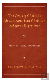 Cross Of Christ In African American Christian Religious Experience