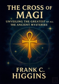 Bertrand.pt - Cross Of The Magi Unveiling The Greatest Of All The Ancient Mysteries